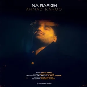 متن آهنگ نارفیق احمد کارو